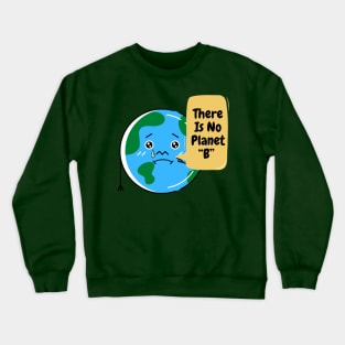 There Is No Planet B Crewneck Sweatshirt